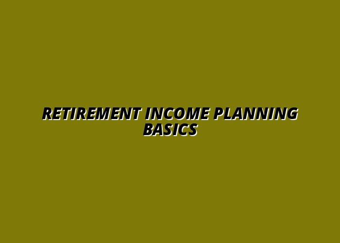 Retirement Income Planning: A Beginner's Guide to Getting Started
